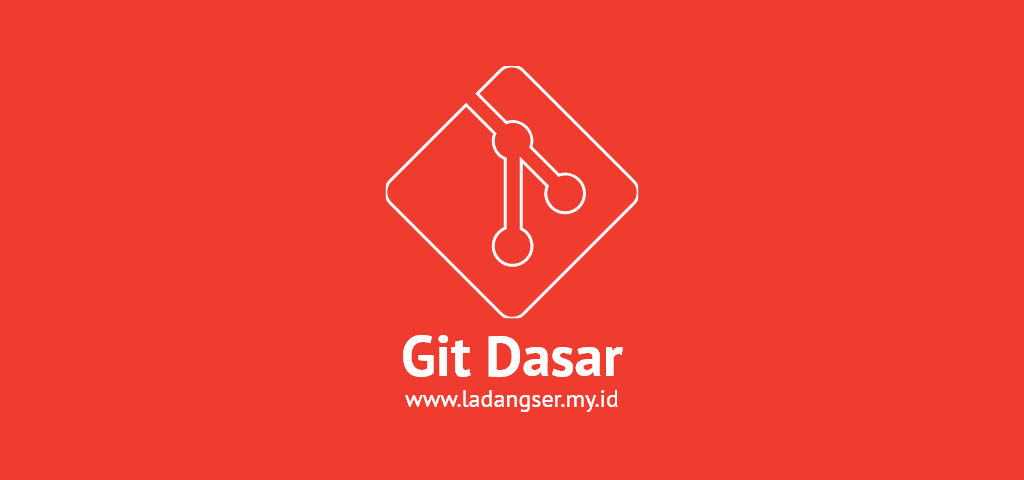 Git: Bekerja dengan Repo GitHub menggunakan Perintah Dasar | Ladangser Blog