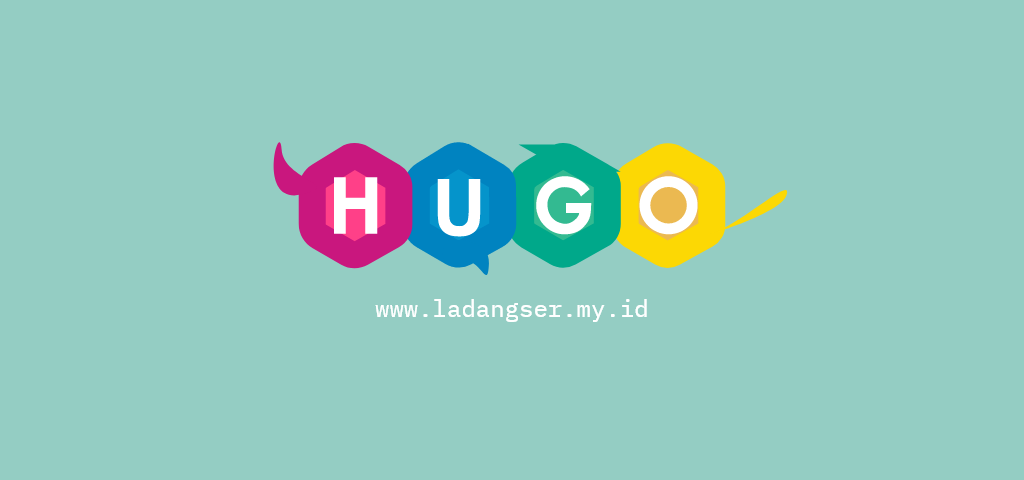 Hugo: Membuat Project baru | Ladangser Blog